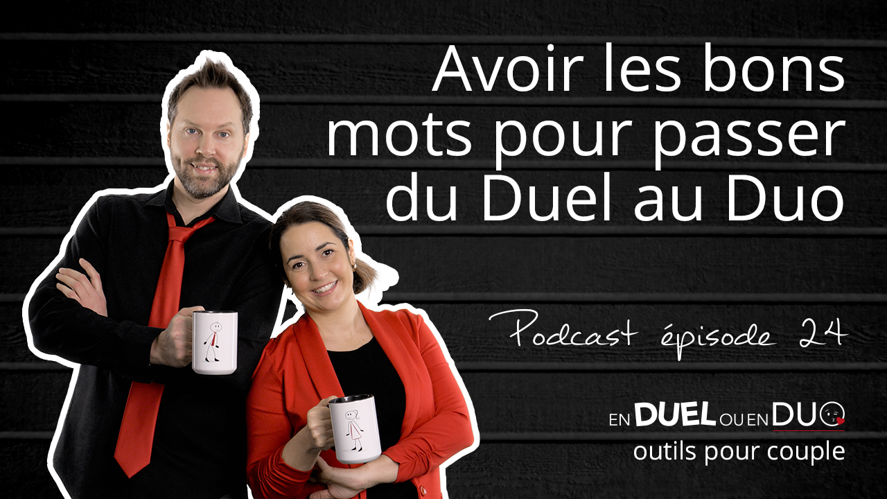 #24 - Avoir les bons mots pour passer du duel au duo - podcast