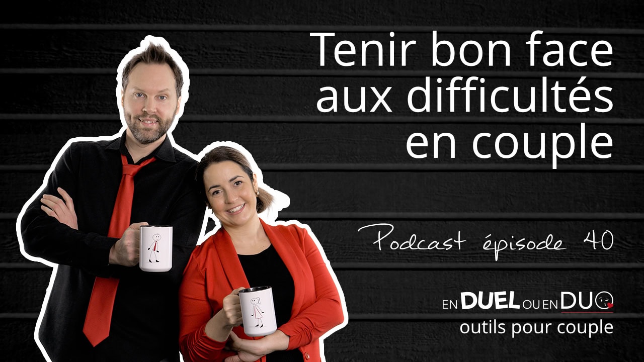 #40 - Tenir bon face au difficultes en couple - podcast