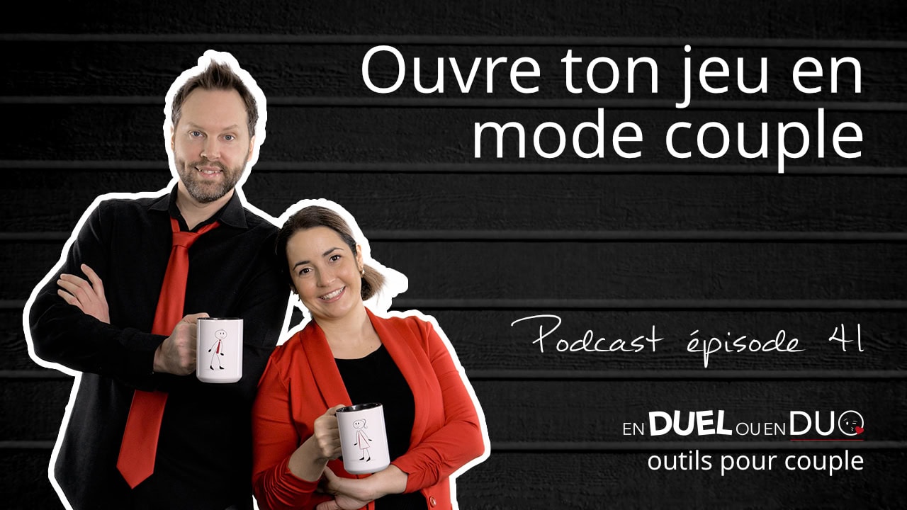 #41 - Ouvre ton jeu en mode couple - podcast