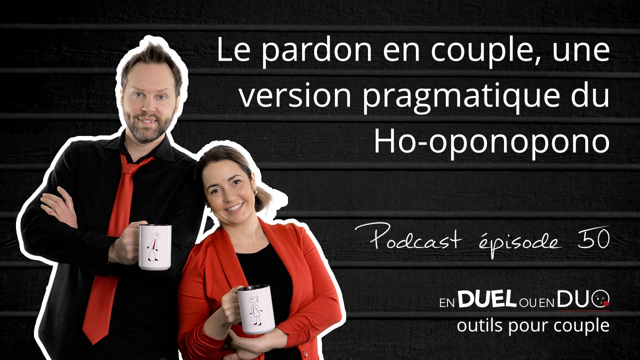 #50 - Le pardon en couple une version pragmatique du Ho-oponopono - podcast