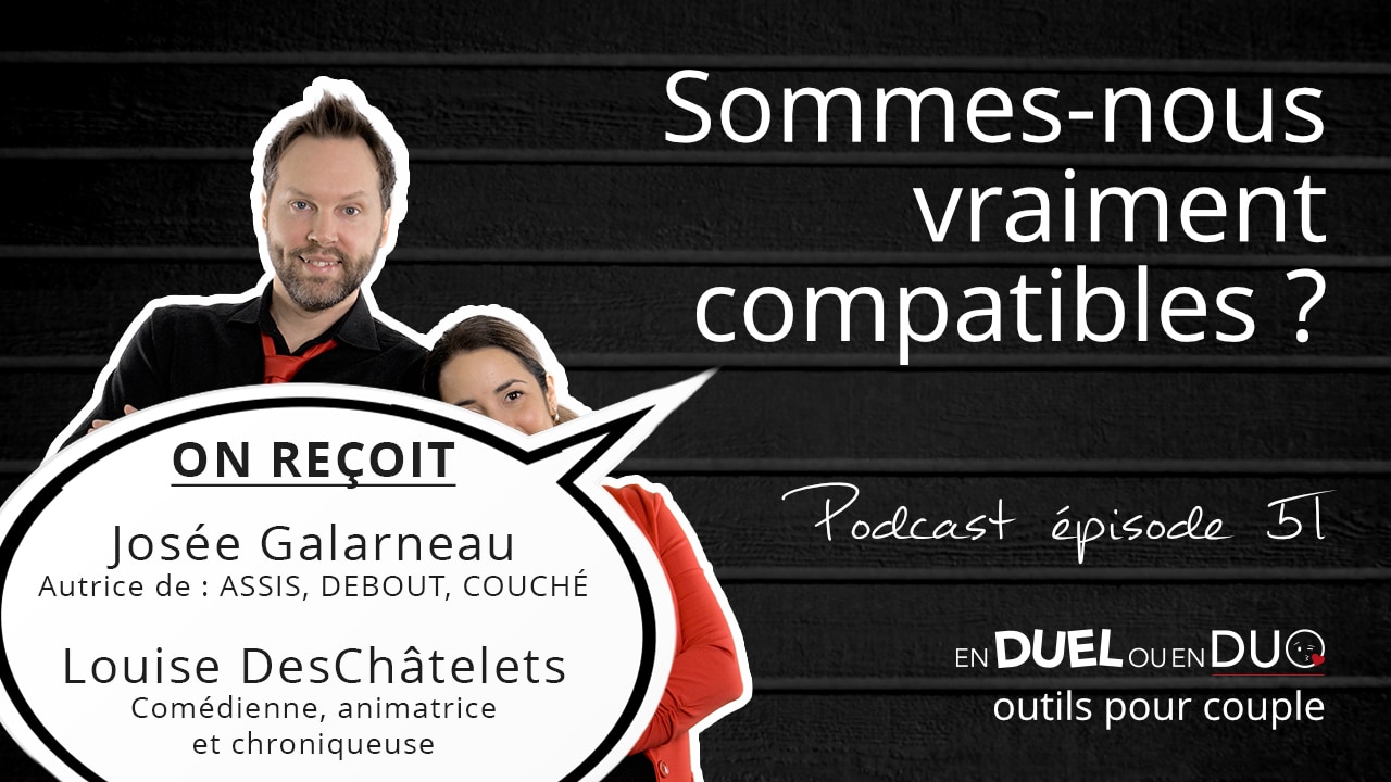 #51 - sommes-nous vraiment compatibles - podcast