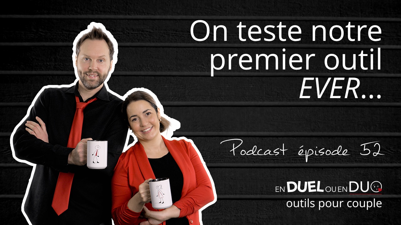 #52 - On teste notre premimer outil ever - voyage au coeur du couple